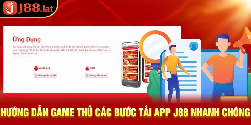 Hướng dẫn game thủ các bước tải app J88 nhanh chóng