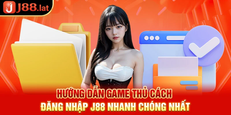 Hướng dẫn game thủ cách đăng nhập J88 nhanh chóng nhất