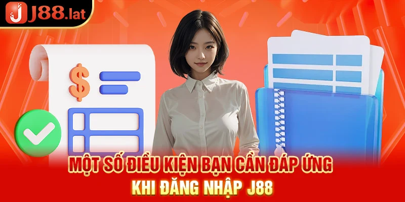 Một số điều kiện bạn cần đáp ứng khi đăng nhập J88