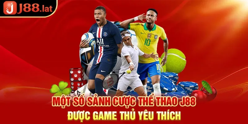 Một số sảnh cược thể thao j88 được game thủ yêu thích