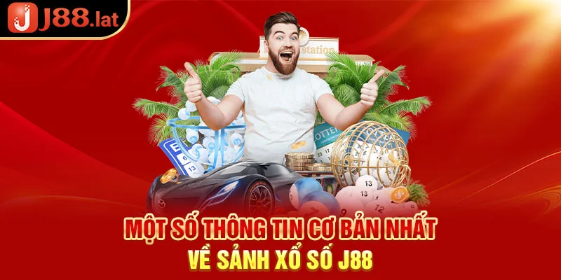 Một số thông tin cơ bản nhất về sảnh xổ số J88