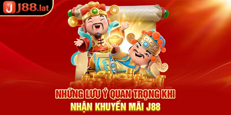 Những lưu ý quan trọng khi nhận khuyến mãi J88