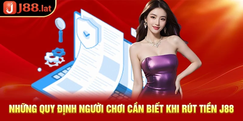 Những quy định người chơi cần biết khi rút tiền J88