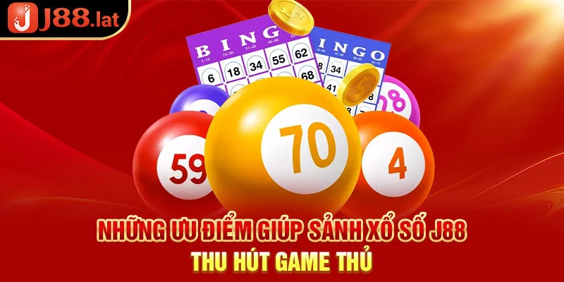 Những ưu điểm giúp sảnh xổ số J88 thu hút game thủ