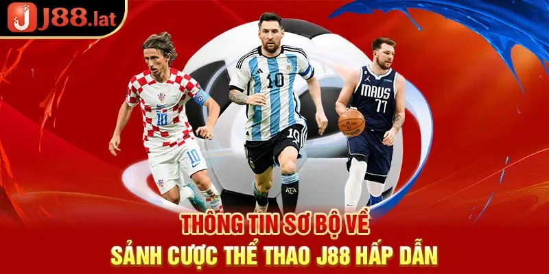 Thông tin sơ bộ về sảnh cược thể thao j88 hấp dẫn