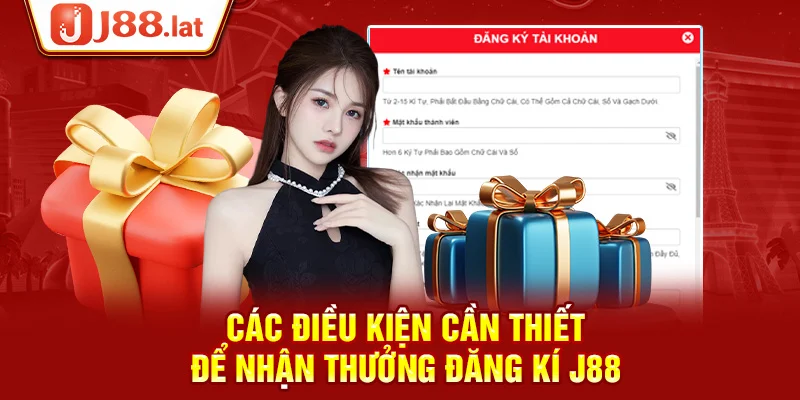 Các điều kiện cần thiết để nhận thưởng đăng kí J88