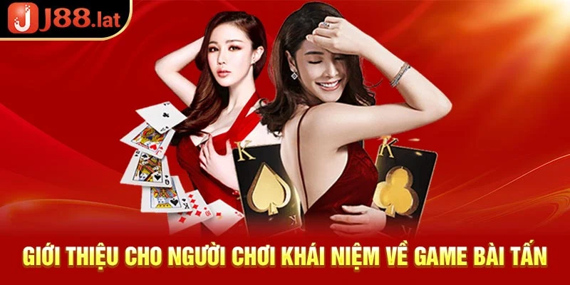 Giới thiệu cho người chơi khái niệm về game bài tấn