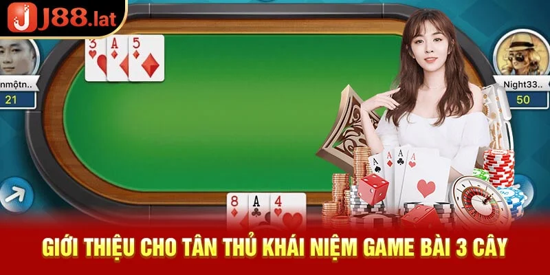 Giới thiệu cho tân thủ khái niệm game bài 3 cây