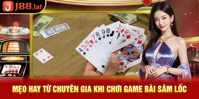 Mẹo hay từ chuyên gia khi chơi game bài sâm lốc