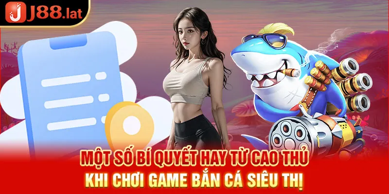 Một số bí quyết hay từ cao thủ khi chơi game bắn cá siêu thị