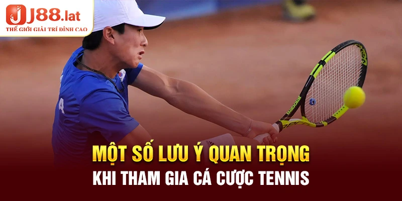 Một số lưu ý quan trọng khi tham gia cá cược tennis