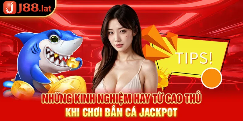 Những kinh nghiệm hay từ cao thủ khi chơi bắn cá Jackpot