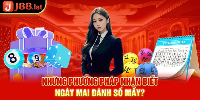 Một số phương pháp nhận biết ngày mai đánh số mấy