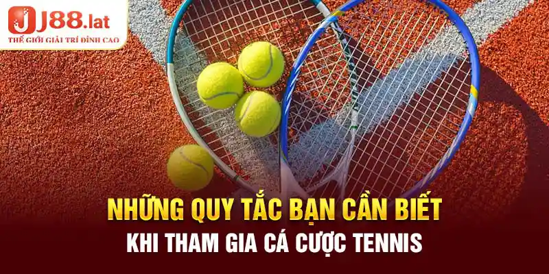 Những quy tắc bạn cần biết khi tham gia cá cược tennis