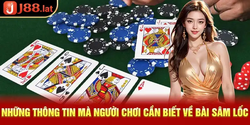 Những thông tin mà người chơi cần biết về bài sâm lốc